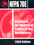 Nfpa 70e: Standard for Electrical Safety in the Workplace, 2004 Edition