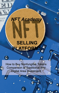 Nft Selling Platforms: How to Buy Nonfungible Tokens Comparison of Traditional And Digital Area Investment