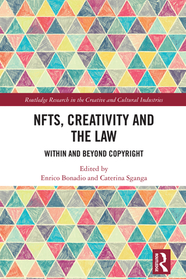 NFTs, Creativity and the Law: Within and Beyond Copyright - Bonadio, Enrico (Editor), and Sganga, Caterina (Editor)