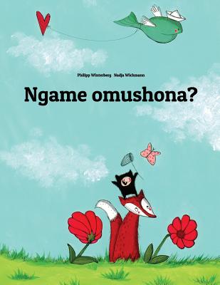 Ngame omushona?: Children's Picture Book (Oshiwambo Edition) - Winterberg, Mel (Translated by), and Winterberg, Philipp