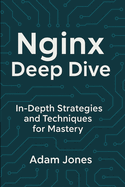 Nginx Deep Dive: In-Depth Strategies and Techniques for Mastery
