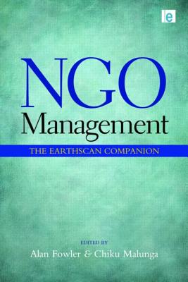 NGO Management: The Earthscan Companion - Fowler, Alan, Dr. (Editor), and Malunga, Chiku (Editor)