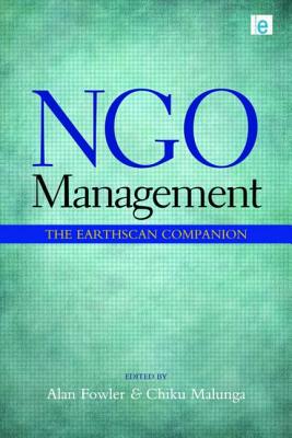 NGO Management: The Earthscan Companion - Fowler, Alan (Editor), and Malunga, Chiku (Editor)