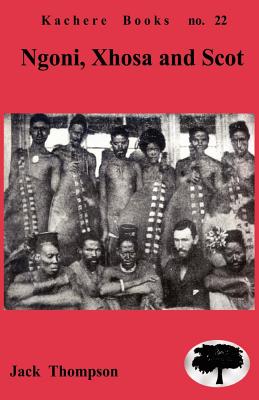 Ngoni, Xhosa and Scot: Religion and Cultural interactions in Malawi - Thompson, Jack