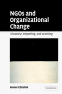 Ngos and Organizational Change: Discourse, Reporting, and Learning