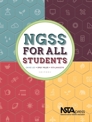 NGSS for All Students - Lee, Okhee, and Miller, Emily, and Januszyk, Rita