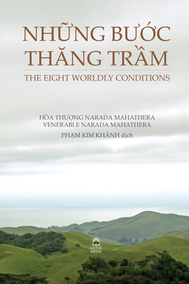 Nh&#7918;ng B&#7898;c Thng Tr&#7846;m - The Eight Worldly Conditions - Venerable Narada Mahathera, and &#7841;o Sinh (Translated by), and T?m Th?&#7901;ng &#7883;nh (Producer)