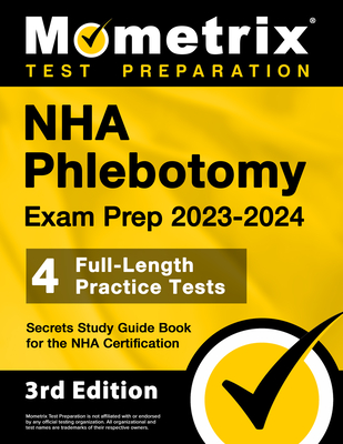 NHA Phlebotomy Exam Prep 2023-2024 - 4 Full-Length Practice Tests, Secrets Study Guide Book for the Nha Certification: [3rd Edition] - Bowling, Matthew (Editor)