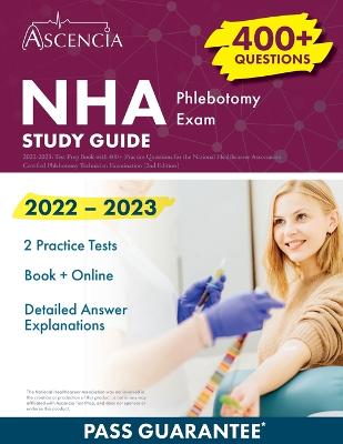 NHA Phlebotomy Exam Study Guide 2022-2023: Test Prep Book with 400+ Practice Questions for the National Healthcareer Association Certified Phlebotomy Technician Examination [2nd Edition] - Falgout