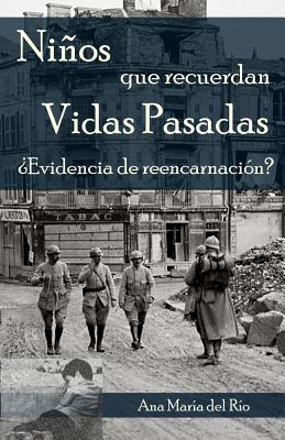 Nios que recuerdan vidas pasadas: Evidencia de reencarnacin? - del Ro, Ana Mara