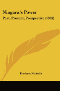 Niagara's Power: Past, Present, Prospective (1905)