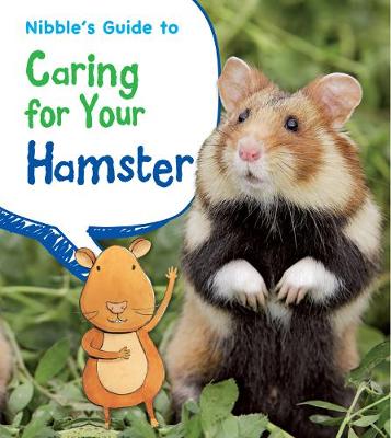 Nibble's Guide to Caring for Your Hamster - Ganeri, Anita