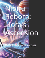 Nibiru Reborn: Liora's Ascension: Michelle Ann Flores Martinez