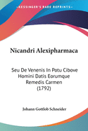 Nicandri Alexipharmaca: Seu de Venenis in Potu Cibove Homini Datis Eorumque Remedis Carmen (1792)
