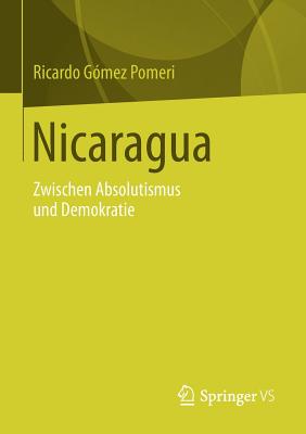 Nicaragua: Zwischen Absolutismus Und Demokratie - G?mez, Ricardo