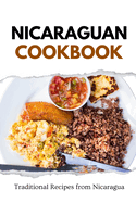 Nicaraguan Cookbook: Traditional Recipes from Nicaragua