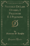 Niccolo de'Lapi Ovvero, I Palleschi E I Piagnoni, Vol. 3 (Classic Reprint)