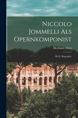 Niccolo Jommelli Als Opernkomponist: Mit E. Biographie - Abert, Hermann