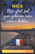 Nice - Deze stad heeft geen geheimen meer voor jou: Het beste van Nice, in een gemakkelijk leesbare gids die recht op het doel afgaat.