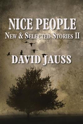 Nice People: New & Selected Stories II - Jauss, David