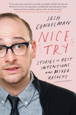Nice Try: Stories of Best Intentions and Mixed Results - Gondelman, Josh