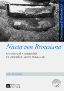Niceta von Remesiana: Seelsorge und Kirchenpolitik im spaetantiken unteren Donauraum