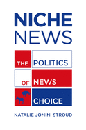 Niche News: The Politics of News Choice