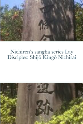 Nichiren's sangha series Lay Disciples: Shij  King  Nichirai - The Nichiren Mandala Study Workshop