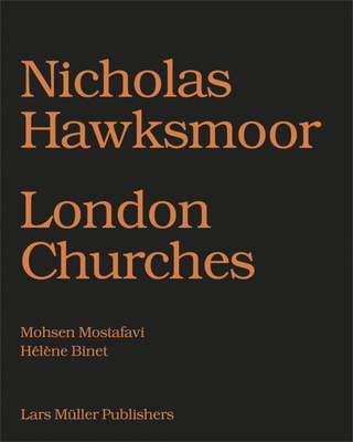 Nicholas Hawksmoor: London Churches - Mostafavi, Mohsen (Editor)