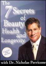 Nicholas Perricone: 7 Secrets of Beauty, Health and Longevity - 