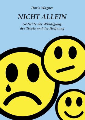 Nicht Allein: Gedichte der W?rdigung, des Trosts und der Hoffnung - Wagner, Doris