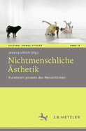 Nichtmenschliche ?sthetik: Kuratieren Jenseits Des Menschlichen