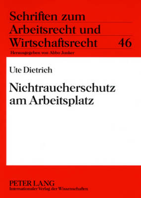 Nichtraucherschutz Am Arbeitsplatz - Junker, Abbo (Editor), and Dietrich, Ute