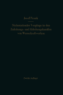 Nichtstation?re Vorg?nge in den Zuleitungs- und Ableitungskan?len von Wasserkraftwerken: Translationswellen in offenen Kan?len, Wasserschlsser an Druckstollen - Frank, Josef