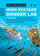 Nick and Tesla and the High-Voltage Danger Lab: A Mystery with Gadgets You Can Build Yourself