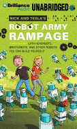 Nick and Tesla's Robot Army Rampage: A Mystery with Hoverbots, Bristlebots, and Other Robots You Can Build Yourself