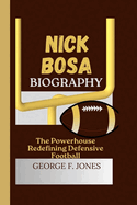 Nick Bosa Biography: The Powerhouse Redefining Defensive Football