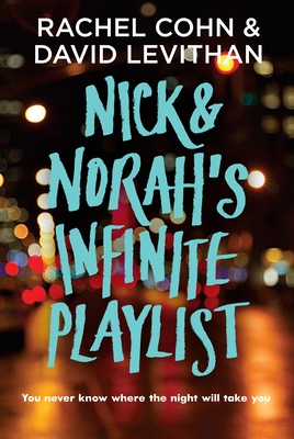 Nick & Norah's Infinite Playlist - Cohn, Rachel, and Levithan, David
