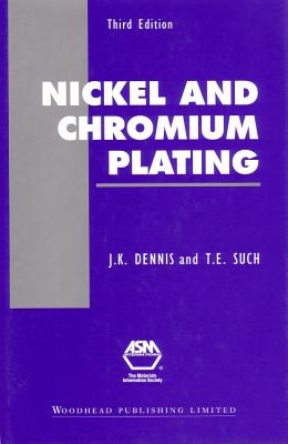 Nickel and Chromium Plating - Dennis, J K, and Such, T E