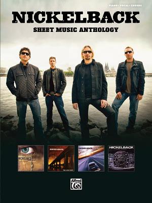 Nickelback -- Sheet Music Anthology: Piano/Vocal/Chords - Nickelback