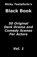 Nicky Testaforte's Black Book: 50 Original Dark Drama and Comedy Scenes for Actors