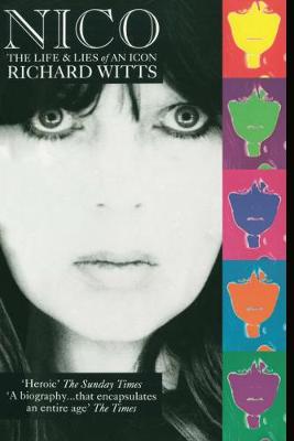 Nico: The Life and Lies of an Icon - Witts, Richard