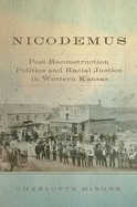 Nicodemus: Post-Reconstruction Politics and Racial Justice in Western Kansas Volume 11