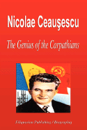 Nicolae Ceausescu - The Genius of the Carpathians (Biography)