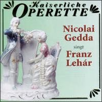 Nicolai Gedda Sings Franz Lehr - Nicolai Gedda (tenor); Gartnerplatz Theater Chorus, Munich (choir, chorus); Graunke Symphony Orchestra; Willy Mattes (conductor)