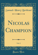 Nicolas Champion, Vol. 2 (Classic Reprint)