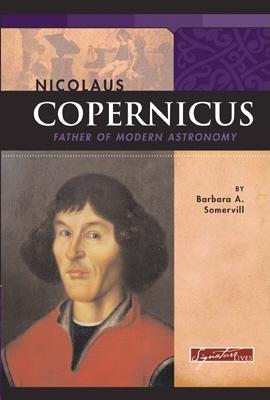 Nicolaus Copernicus: Father of Modern Astronomy - Somervill, Barbara A