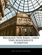 Nicolaus Von Basel: Leben Und Ausgewahlte Schriften