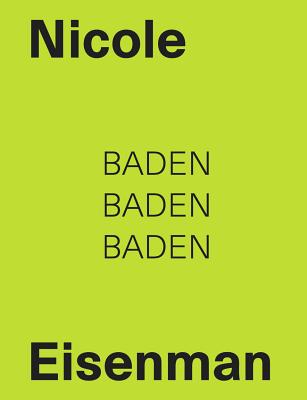 Nicole Eisenman: Baden Baden Baden - Eisenman, Nicole (Artist), and Black, Hannah (Text by), and Bndge, Hendrik (Editor)