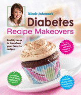 Nicole Johnson's Diabetic Recipe Makeovers - Johnson, Nicole